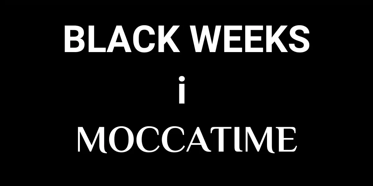Black weeks i Moccatime